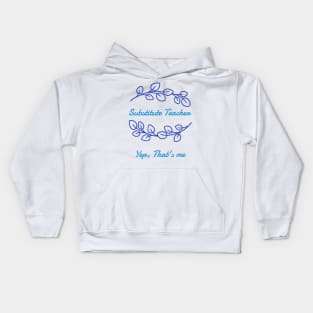 Substitute Teacher - Yep, that's me Kids Hoodie